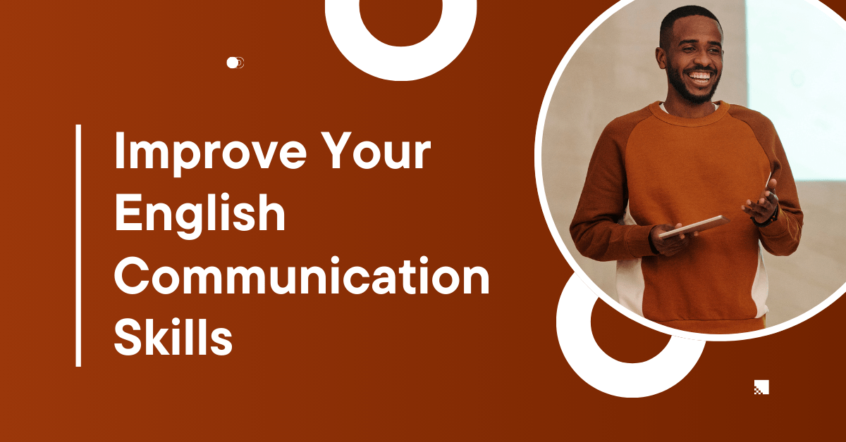 How to Improve Your English Communication Skills?